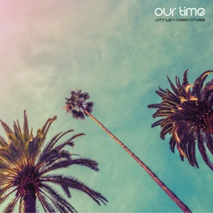 Our Time (feat. Caleb Cruise)