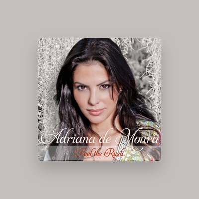 Listen to Adriana De Moura, watch music videos, read bio, see tour dates & more!