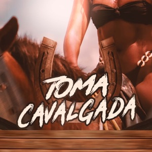 Toma Cavalgada (feat. Dj Renan Valle)