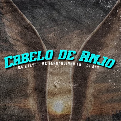 Cabelo de Anjo (feat. MC Fernandinho FN & Dj Rf3) - Single