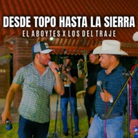 Desde Topo Hasta La Sierra - Single - EL ABOYTES Y Su Carril Izquierdo & Los del Traje