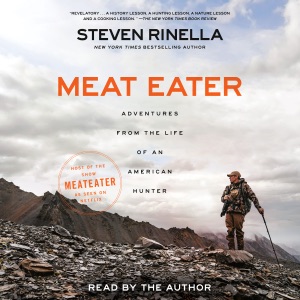 Meat Eater: Adventures from the Life of an American Hunter (Unabridged)