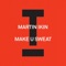 Make U Sweat - Martin Ikin lyrics