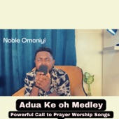 Adua Ke Oh Medley (Powerful Call to Prayer Worship Songs) artwork