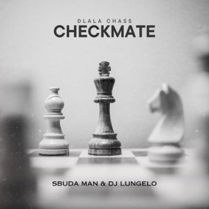 Checkmate (feat. Sbuda Man & DJ Lungelo)
