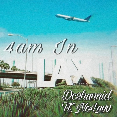 4am In LAX (feat. Noluvv) [Remix] - Single