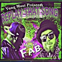 Replay That Song (feat. Mistah F.A.B.) - Single - Yung Most
