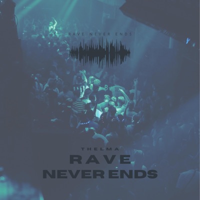 Rave Never Ends - Single