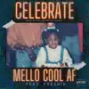 Mello Cool AF - Celebrate