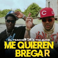 Me Quieren Bregar - Single - El Teacher Jr & Tivi Gunz