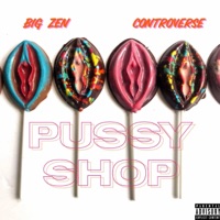 P***y Shop (feat. Controverse) - Single - Big Zén