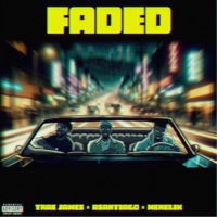 Faded (feat. Menelik & Asantiagobeats) - Single - Trae James