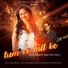 Tumse Milke - Single