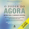 O poder do agora: Um guia para a iluminação espiritual [A Guide to Spiritual Enlightenment] (Unabridged) - Eckhart Tolle