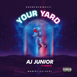 Your yard (feat. Yungtee) Aj junior