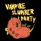 Vincent Van Go-Go - Vampire Slumber Party lyrics