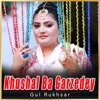 Khushal Ba Garzedey