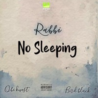 No Sleeping (feat. Bird Black & Obi Kwest) - Single - Rabbi