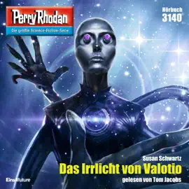 Das Irrlicht von Valotio - Perry Rhodan - Erstauflage 3140 (Ungekürzt)