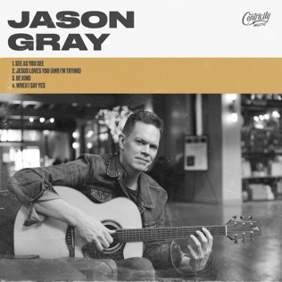 Jason Gray Jesus Loves You (And I'm Trying)