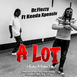 A LOT (feat. Keeda Xpensiv) Dr.Flezzy
