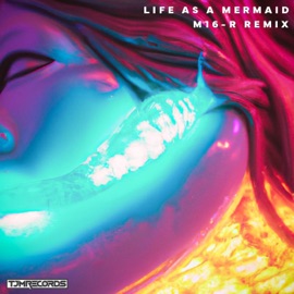 Life as a Mermaid (M16-R Remix) FriendlyFire & M16-R