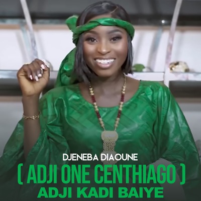 Song - (Adji One Centhiago) Adji kadi baiye - Djeneba Diaoune