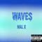 Waves (feat. Blynd Logyk) - Mal X lyrics