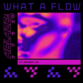 What a Flow (feat. Johnny JC) Ablaze