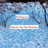 Blue For You This Christmas - Single - Bob Magnuson
