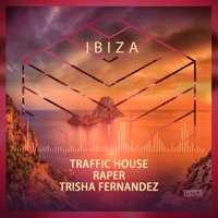 Ibiza - Single - Traffic House, Trisha Fernandez & Raper