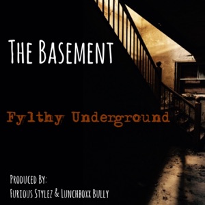 The Basement: Fylthy Underground (feat. Neva Datt, Lunchboxx Bully & 2wo Tone) - Single
