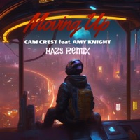 Moving Up (Haz3 Remix) (feat. Amy Knight) [Haz3 Remix Techno] - Single - Cam Crest