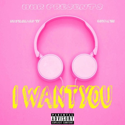 I want you (feat. Royaltie) - Single