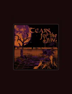Listen to Tears for the Dying, watch music videos, read bio, see tour dates & more!