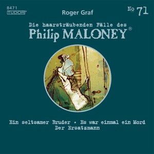 Folge 71: Ein seltsamer Bruder, Es war einmal ein Mord, Der Ersatzmann (Die haarsträubenden Fälle des Philip Maloney)