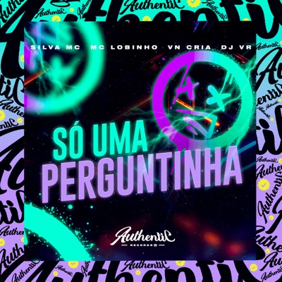 Só uma Perguntinha (feat. MC Lobinho, MC VN Cria & Silva MC) - Single