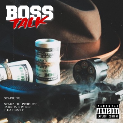 Boss Talk (feat. Jabb Da Bomber & E Da Hussle) - Single
