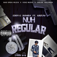 Nuh Regular (feat. Kiizum & Venz Yg) - Single - Eddy G Bomba