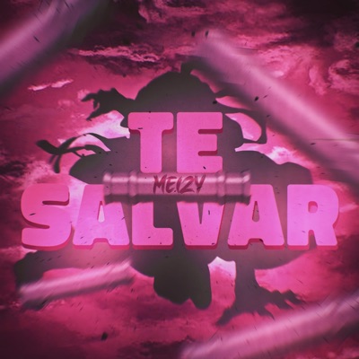 Te Salvar (feat. Meizy) - Single