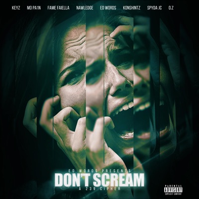 Don't Scream (A 239 Cipher) (feat. Keyz, M0 Pa1n, Fame Faiella, Nawledge, Konshintz, Spyda JC & O.z.) - Single