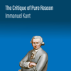 The Critique of Pure Reason - Immanuel Kant