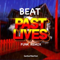 Beat: Past Lives (Funk Remix) - Single - Senhor Nestlon
