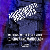 Aquecimento Pras Puta - Single - Dj Giovanne Mandelão, MC Druw, MC LUKÃO SP & MC FB