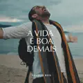 A Vida E Boa Demais