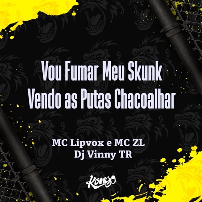 Vou Fumar o Meu Skunk Vendo as Putas Chacoalhar - Single