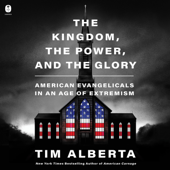 The Kingdom, the Power, and the Glory - Tim Alberta Cover Art