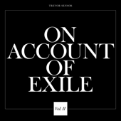 On Account of Exile, Vol. 2 - Trevor Sensor