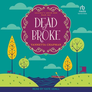 Dead Broke : A Cozy Mystery (Agatha’s Amish B&B)