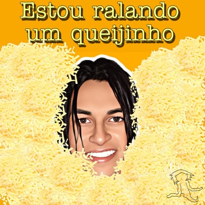 Estou Ralando Um Queijinho - Single